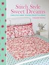 Stitch Style Sweet Dreams: Fabulous Fabric Sewing Projects & Ideas Stitch Style Sweet Dreams: Fabulous Fabric Sewing Projects & Ideas