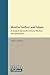 Martin Luther and Islam: A Study in Sixteenth-Century Polemics and Apologetics. History of Christian-Muslim Relations, Volume 8.