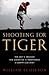 Shooting for Tiger by William Echikson