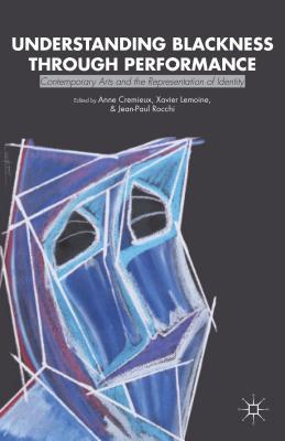 Understanding Blackness Through Performance: Contemporary Arts and the Representation of Identity