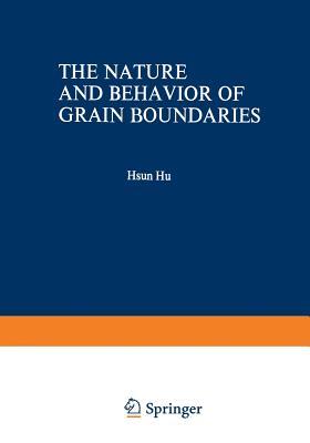 The Nature and Behavior of Grain Boundaries: A Symposium held at the TMS-AIME Fall Meeting in Detroit, Michigan, October 18–19, 1971