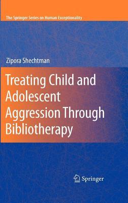 Treating Child and Adolescent Aggression Through Bibliotherapy. the Springer Series on Human Exceptionality.