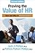Proving the Value of HR: How and Why to Measure Roi