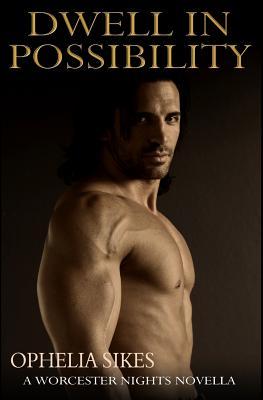 Dwell in Possibility (Worcester Nights, #1)