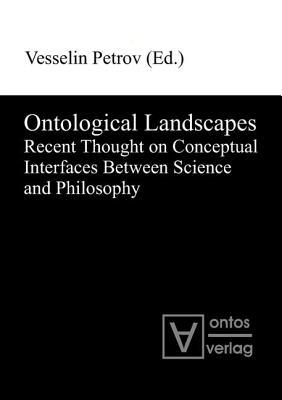 Ontological Landscapes: Recent Thought on Conceptual Interfaces Between Science and Philosophy