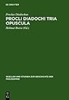 Procli Diadochi Tria Opuscula: de Providentia, Libertate, Malo. Latine Guilelmo de Moerbeka Vertente Et Graece Ex Isaacii Sebastocratoris Aliorumque S