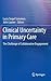 Clinical Uncertainty in Primary Care: The Challenge of Collaborative Engagement
