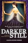 Darker Still by Leanna Renee Hieber
