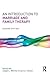 An Introduction to Marriage and Family Therapy