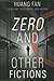 Zero and Other Fictions