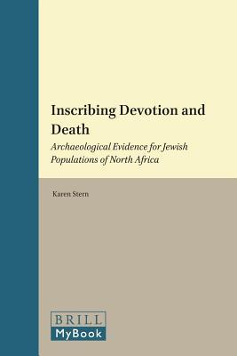 Inscribing Devotion and Death: Archaeological Evidence for Jewish Populations of North Africa. Religions in the Graeco-Roman World, Volume 161. (ebook)