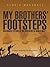 My Brothers' Footsteps: Historical Fiction of Six Brothers in World War 1