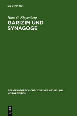 Garizim Und Synagoge: Traditionsgeschichtliche Untersuchungen Zur Samaritanischen Religion Der Aramaischen Periode