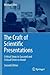 Craft of Scientific Presentations by Michael Alley
