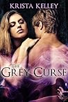 The Grey Curse by Krista Kelley The Grey Curse by Krista Kelley