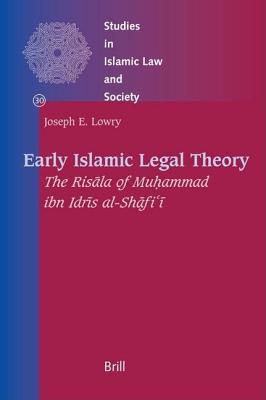 Early Islamic Legal Theory: The Risala of Muhammad Ibn Idr S Al-Shafi. Studies in Islamic Law and Society, Volume 30.