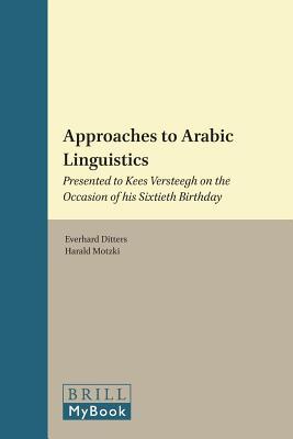 Approaches to Arabic Linguistics. Studies in Semitic Languages and Linguistics, Volume 49