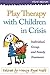 Play Therapy with Children in Crisis, Third Edition