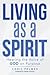 Living as a Spirit: Hearing the Voice of God on Purpose