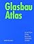 Glasbau Atlas