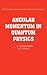 Angular Momentum in Quantum Physics