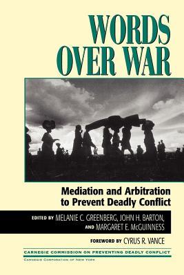 Words Over War: Mediation and Arbitration to Prevent Deadly Conflict