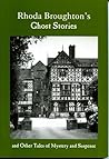 Rhoda Broughton's Ghost Stories and Other Tales of Mystery and Suspense