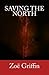Saving the North by Zoe Griffin