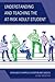 Understanding and Teaching the At-Risk Adult Student: Strategies to Improve Retention and Success