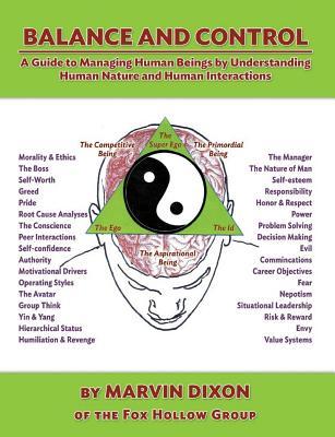 Balance and Control: A Guide to Managing Human Beings by Understanding Human Nature and Human Interactions