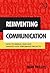 Reinventing Communication: How to Design, Lead and Manage High Performing Projects