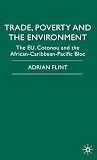 Trade, Poverty and the Environment: The Eu, Cotonou and the African-Caribbean-Pacific Bloc
