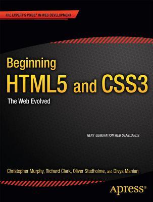 Beginning HTML5 and CSS3: The Web Evolved