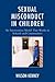 Sexual Misconduct in Children: An Intervention Model That Works in Schools and Communities