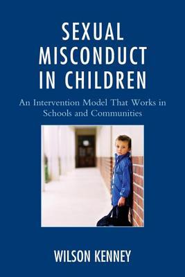 Sexual Misconduct in Children: An Intervention Model That Works in Schools and Communities (ebook)