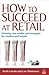 How to Succeed at Retail