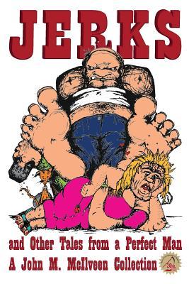 Jerks and Other Tales from a Perfect Man