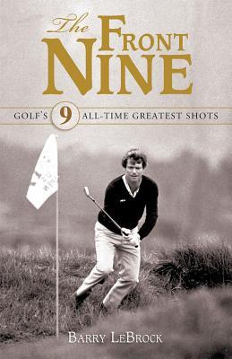Front Nine: Golf's 9 All-Time Greatest Shots