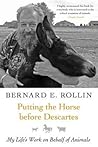 Putting the Horse Before Descartes: My Life's Work on Behalf of Animals Putting the Horse Before Descartes: My Life's Work on Behalf of Animals