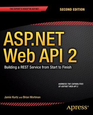 ASP.NET Web API 2: Building a REST Service from Start to Finish (Paperback)