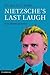 Nietzsche's Last Laugh