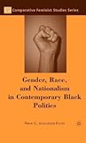 Gender, Race and Nationalism in Contemporary Black Politics. Comparative Feminist Studies.