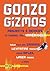 Gonzo Gizmos: Projects & Devices to Channel Your Inner Geek
