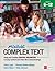 Mining Complex Text, Grades 6-12: Using and Creating Graphic Organizers to Grasp Content and Share New Understandings (Corwin Literacy)