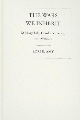 Wars We Inherit: Military Life, Gender Violence, and Memory