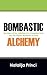 Bombastic Alchemy by Natalija Princi
