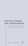 Political Change and Consolidation: Democracy's Rocky Road in Thailand, Indonesia, South Korea, and Malaysia