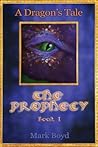 The Prophecy (A Dragon's Tale, #1)