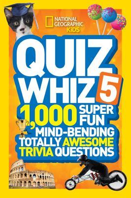 Quiz Whiz 5: 1,000 Super Fun Mind-bending Totally Awesome Trivia Questions