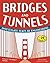 Bridges and Tunnels: Investigate Feats of Engineering with 25 Projects